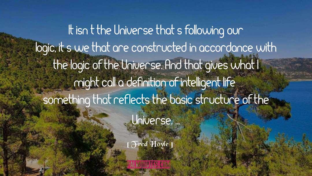 Fred Hoyle Quotes: It isn't the Universe that's