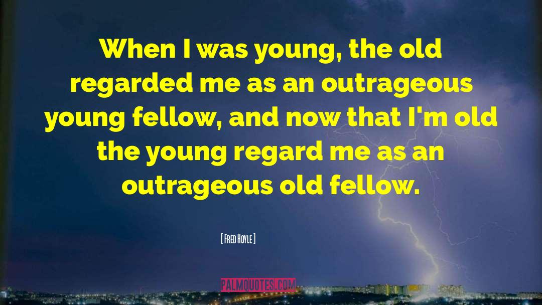 Fred Hoyle Quotes: When I was young, the