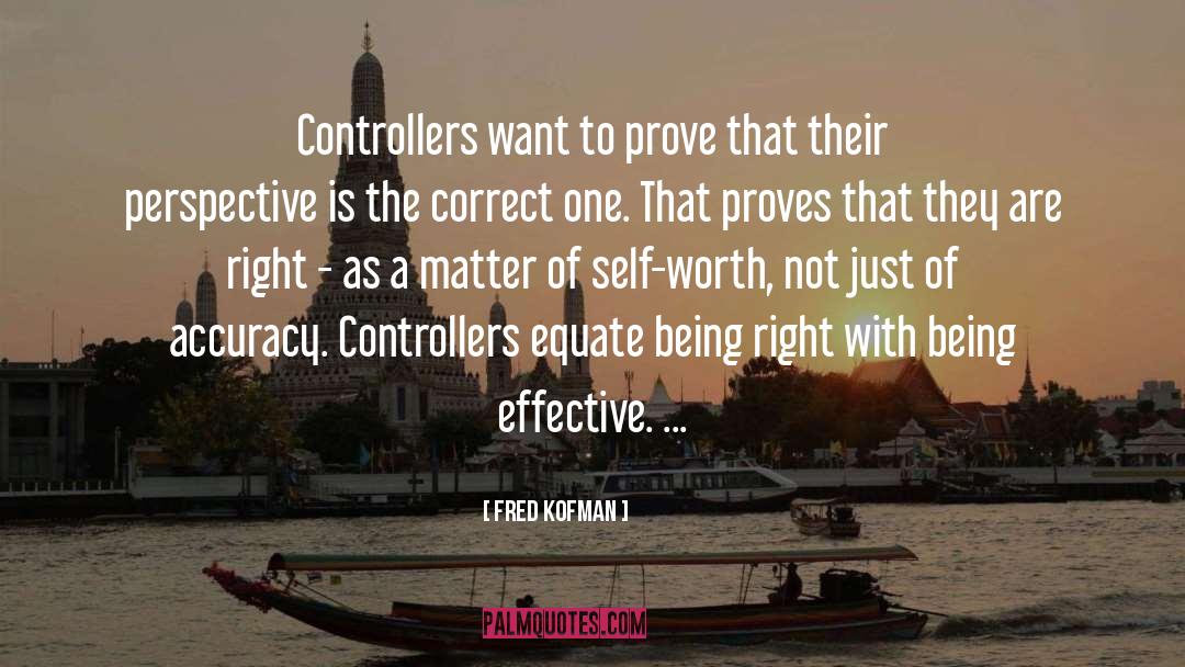 Fred Kofman Quotes: Controllers want to prove that