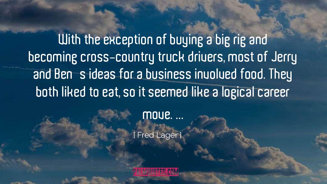 Fred Lager Quotes: With the exception of buying