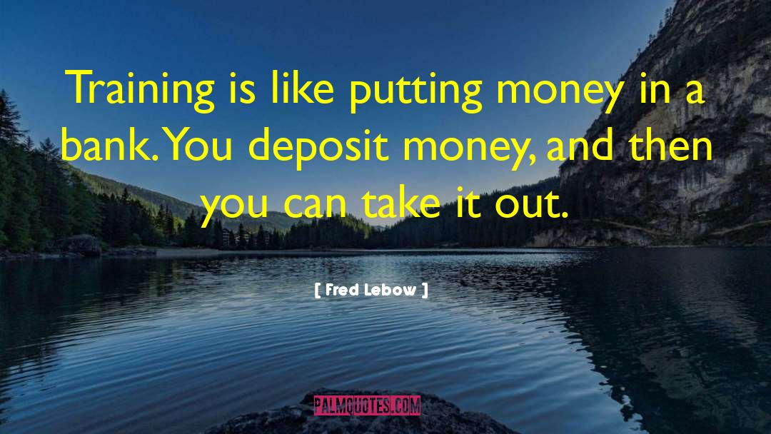 Fred Lebow Quotes: Training is like putting money