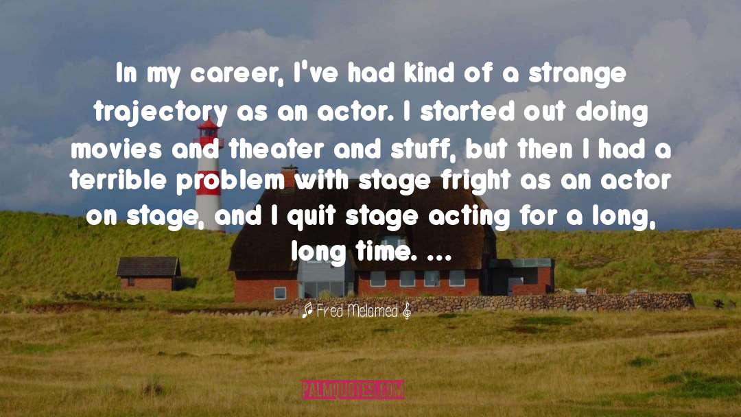 Fred Melamed Quotes: In my career, I've had