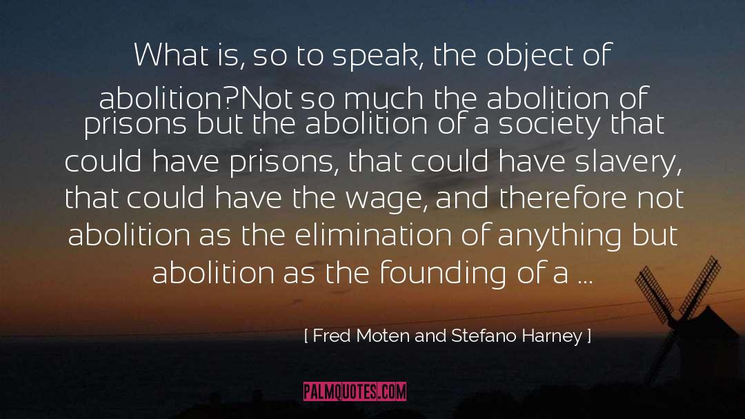 Fred Moten And Stefano Harney Quotes: What is, so to speak,