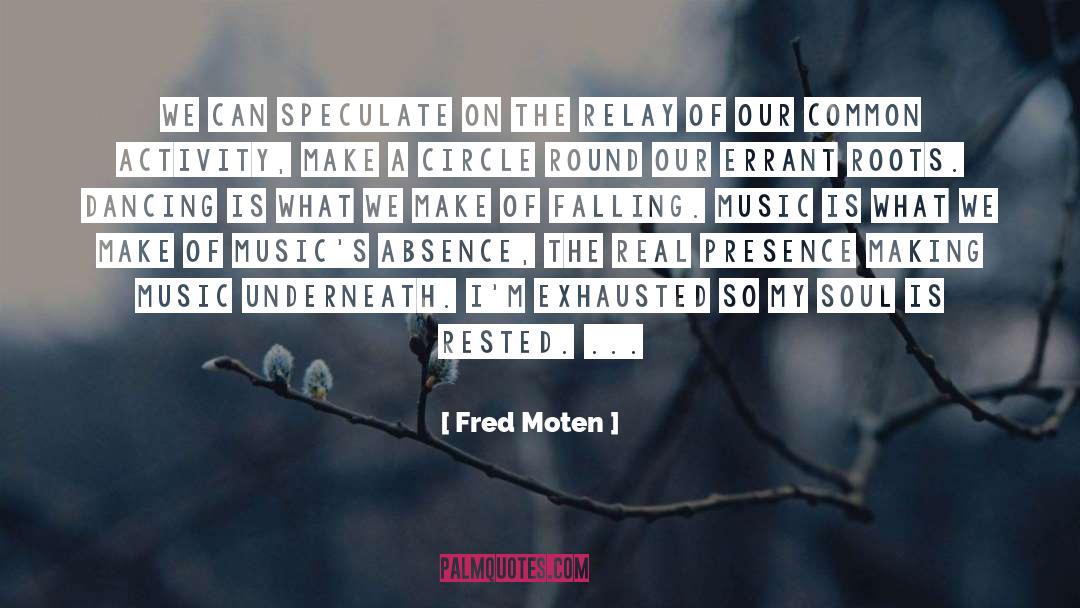 Fred Moten Quotes: we can speculate on the