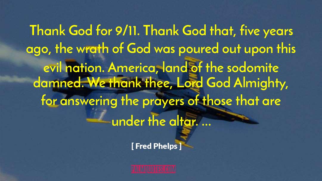 Fred Phelps Quotes: Thank God for 9/11. Thank