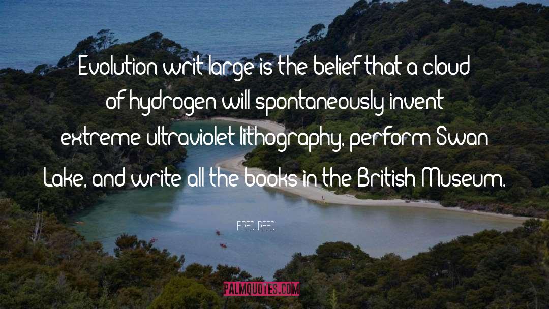 Fred Reed Quotes: Evolution writ large is the