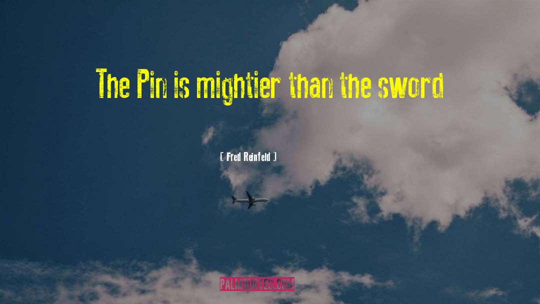 Fred Reinfeld Quotes: The Pin is mightier than