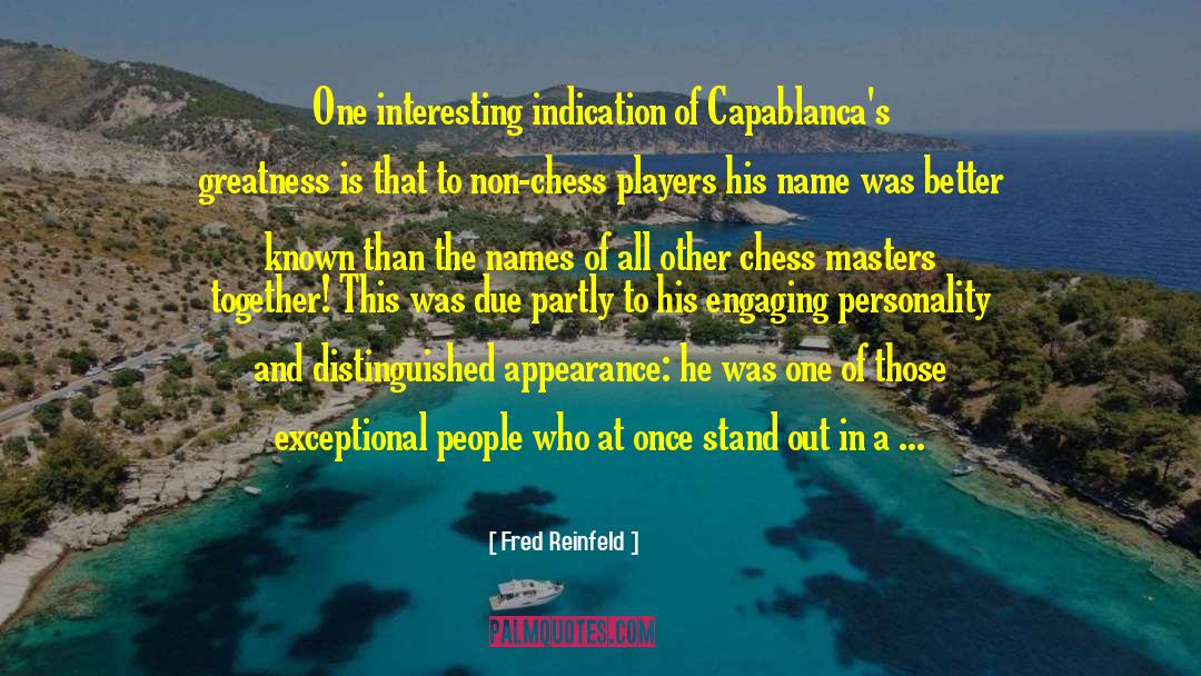 Fred Reinfeld Quotes: One interesting indication of Capablanca's