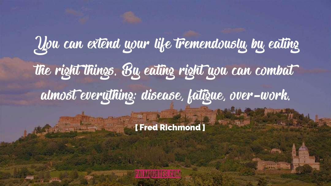 Fred Richmond Quotes: You can extend your life
