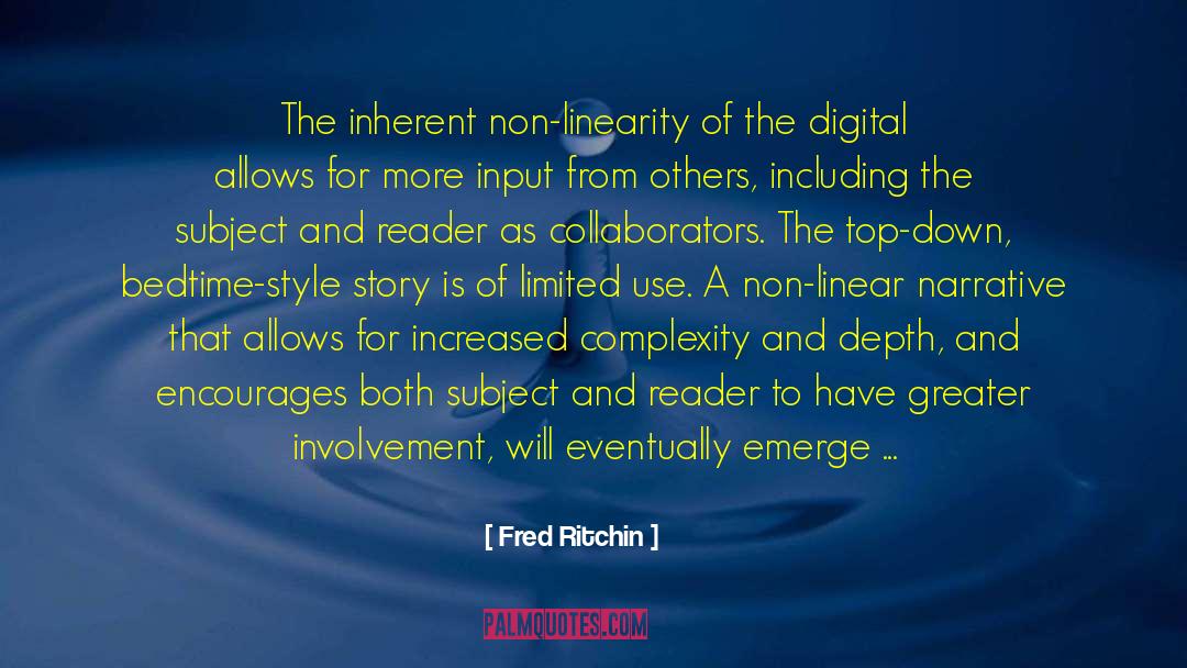 Fred Ritchin Quotes: The inherent non-linearity of the