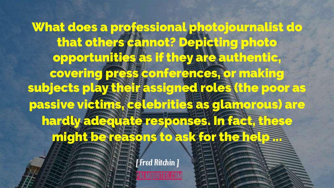 Fred Ritchin Quotes: What does a professional photojournalist