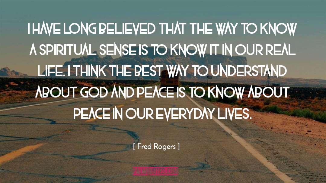 Fred Rogers Quotes: I have long believed that