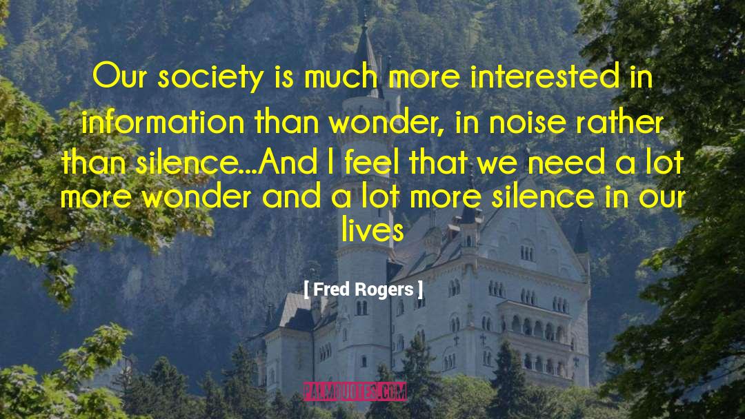 Fred Rogers Quotes: Our society is much more