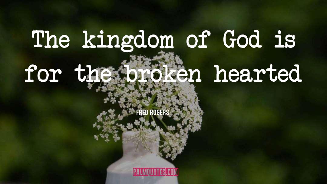 Fred Rogers Quotes: The kingdom of God is