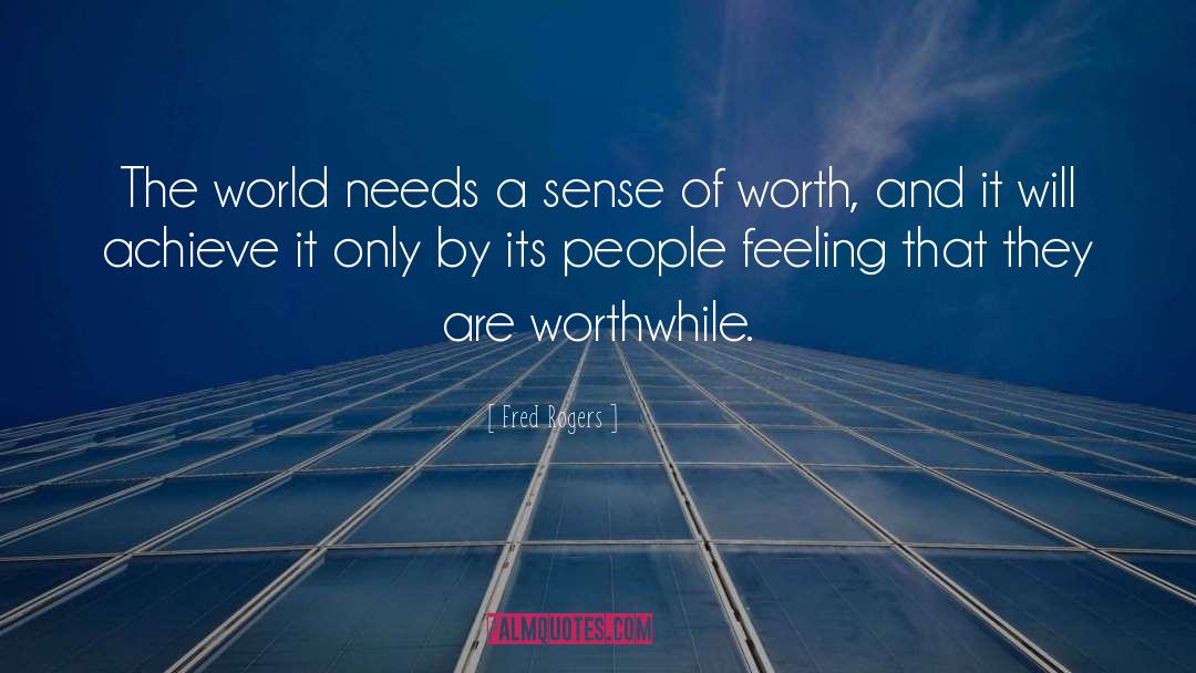 Fred Rogers Quotes: The world needs a sense