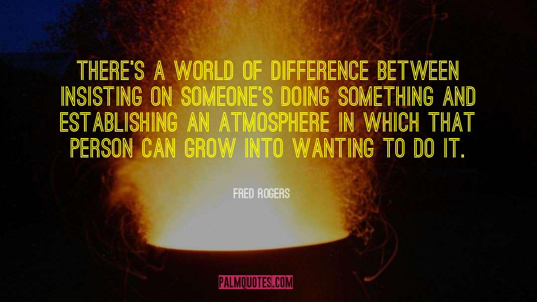 Fred Rogers Quotes: There's a world of difference