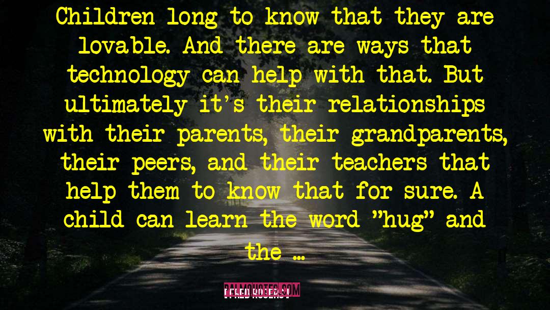 Fred Rogers Quotes: Children long to know that