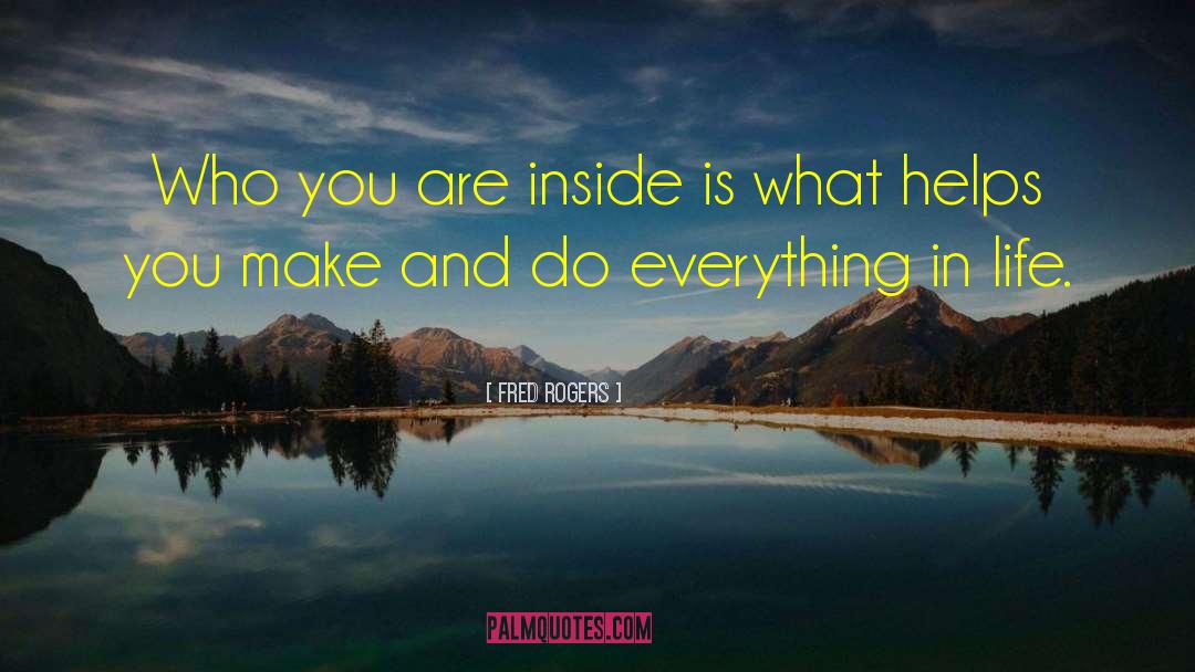 Fred Rogers Quotes: Who you are inside is