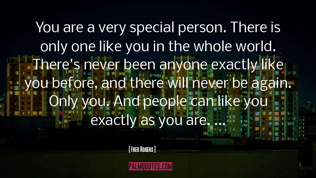 Fred Rogers Quotes: You are a very special