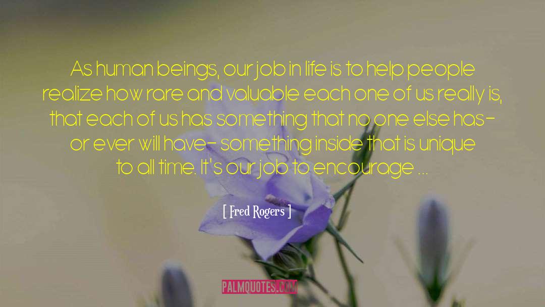 Fred Rogers Quotes: As human beings, our job