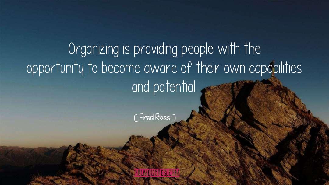 Fred Ross Quotes: Organizing is providing people with