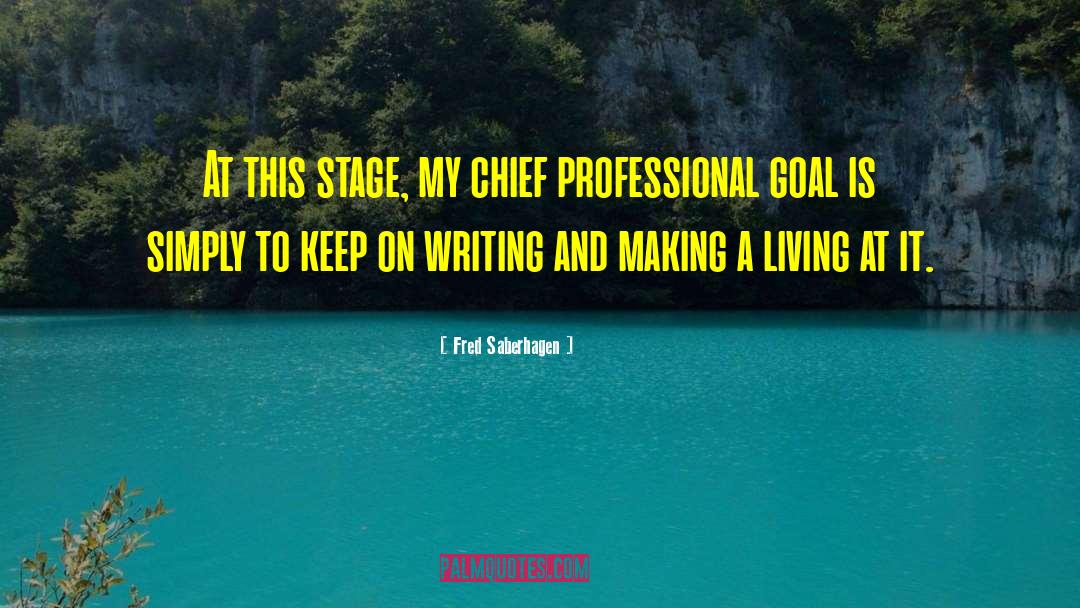 Fred Saberhagen Quotes: At this stage, my chief