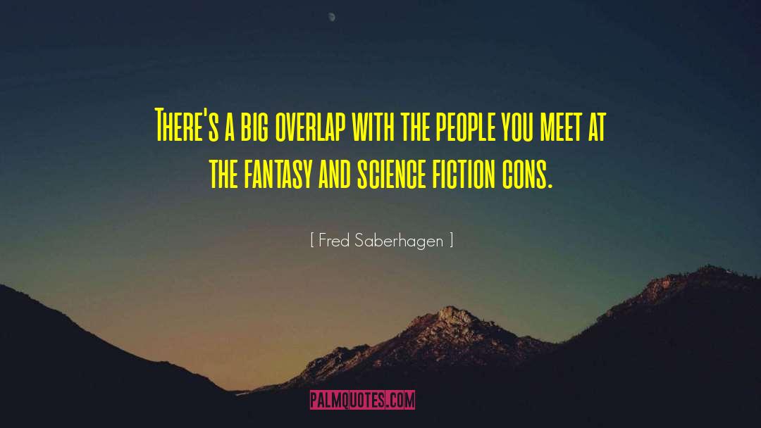 Fred Saberhagen Quotes: There's a big overlap with