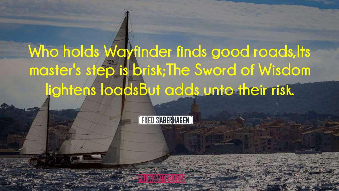 Fred Saberhagen Quotes: Who holds Wayfinder finds good