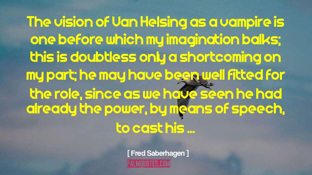 Fred Saberhagen Quotes: The vision of Van Helsing