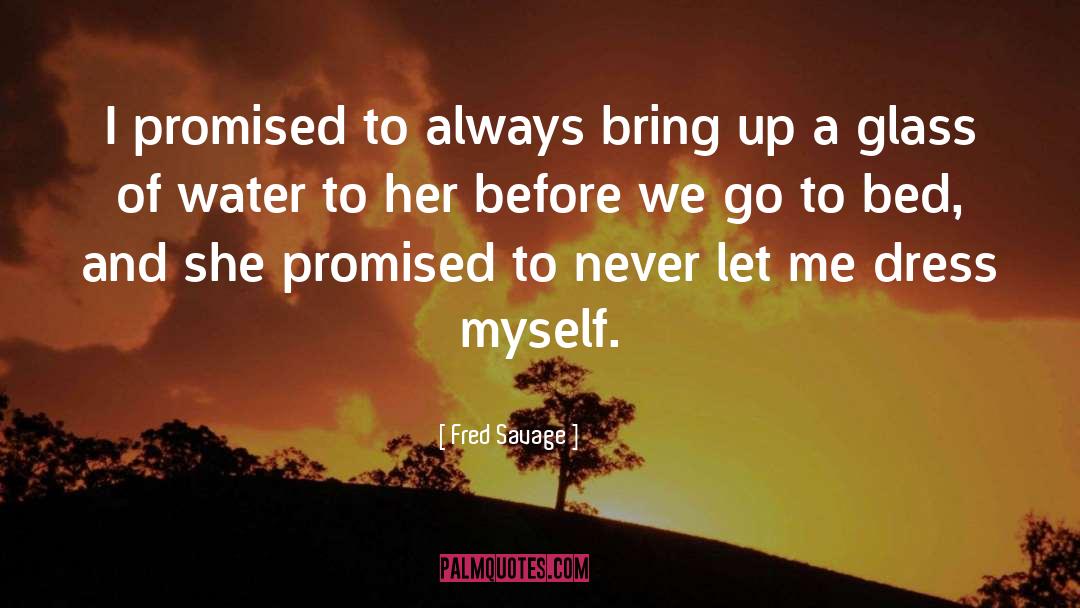 Fred Savage Quotes: I promised to always bring