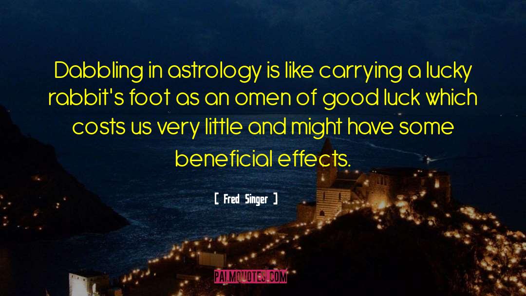 Fred Singer Quotes: Dabbling in astrology is like