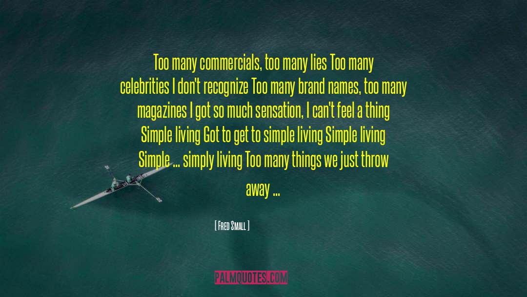 Fred Small Quotes: Too many commercials, too many