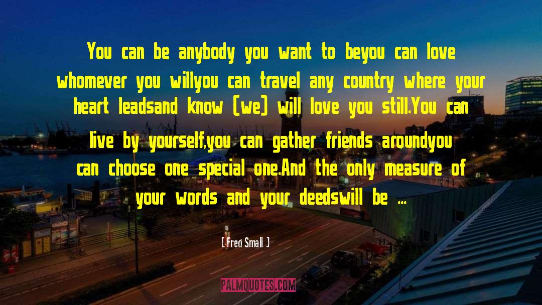 Fred Small Quotes: You can be anybody you