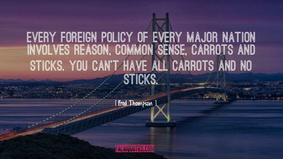 Fred Thompson Quotes: Every foreign policy of every