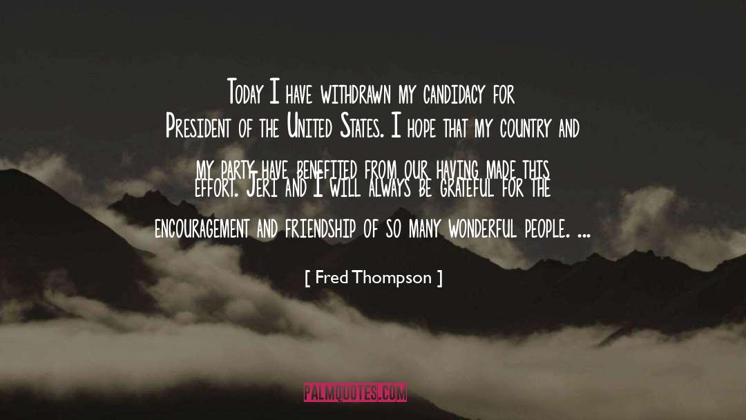 Fred Thompson Quotes: Today I have withdrawn my
