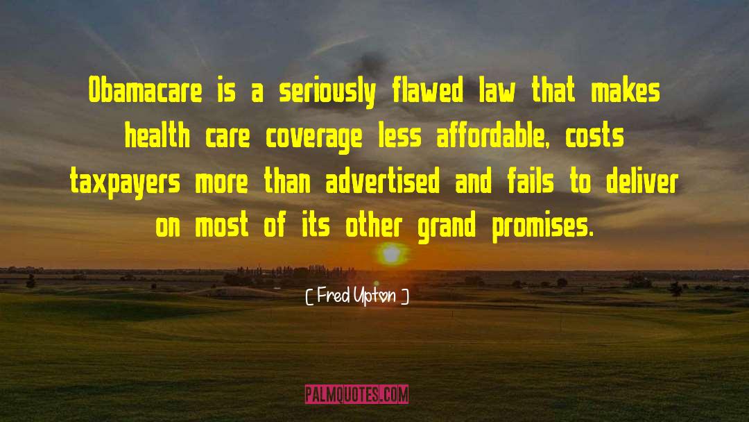 Fred Upton Quotes: Obamacare is a seriously flawed