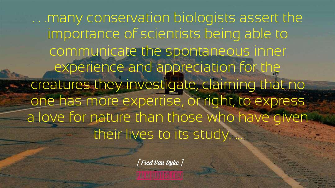 Fred Van Dyke Quotes: . . .many conservation biologists