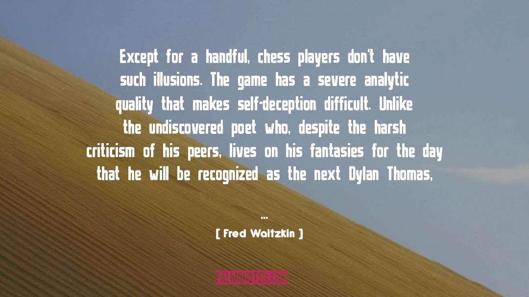 Fred Waitzkin Quotes: Except for a handful, chess