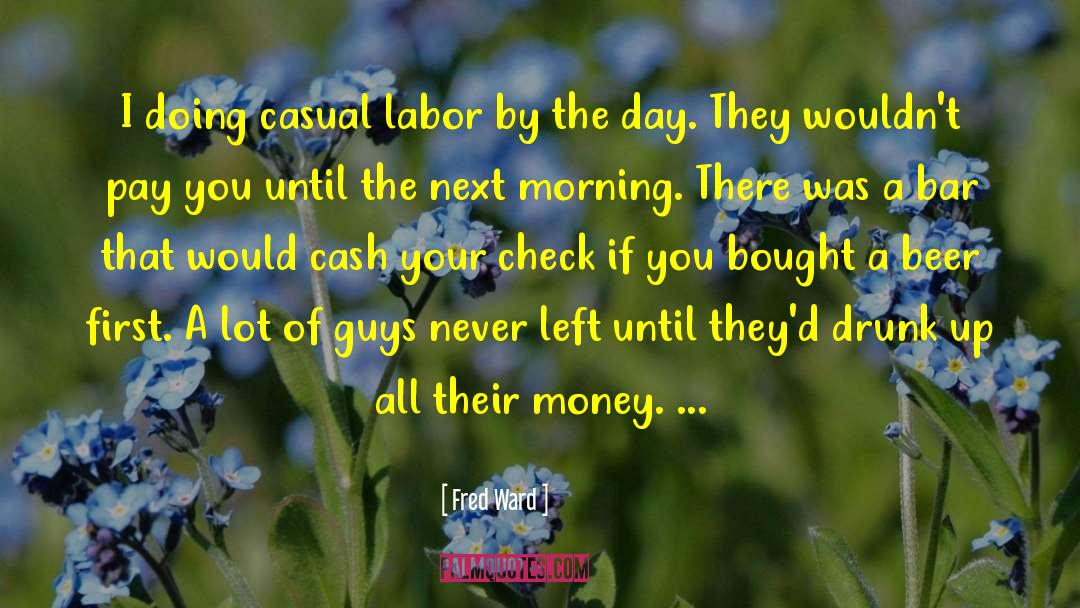 Fred Ward Quotes: I doing casual labor by