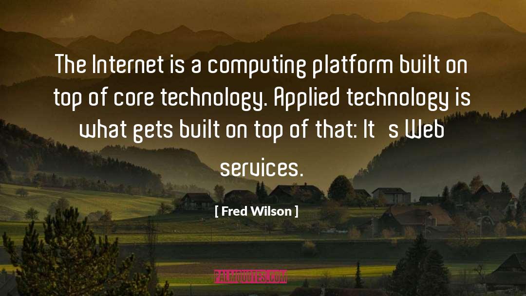 Fred Wilson Quotes: The Internet is a computing