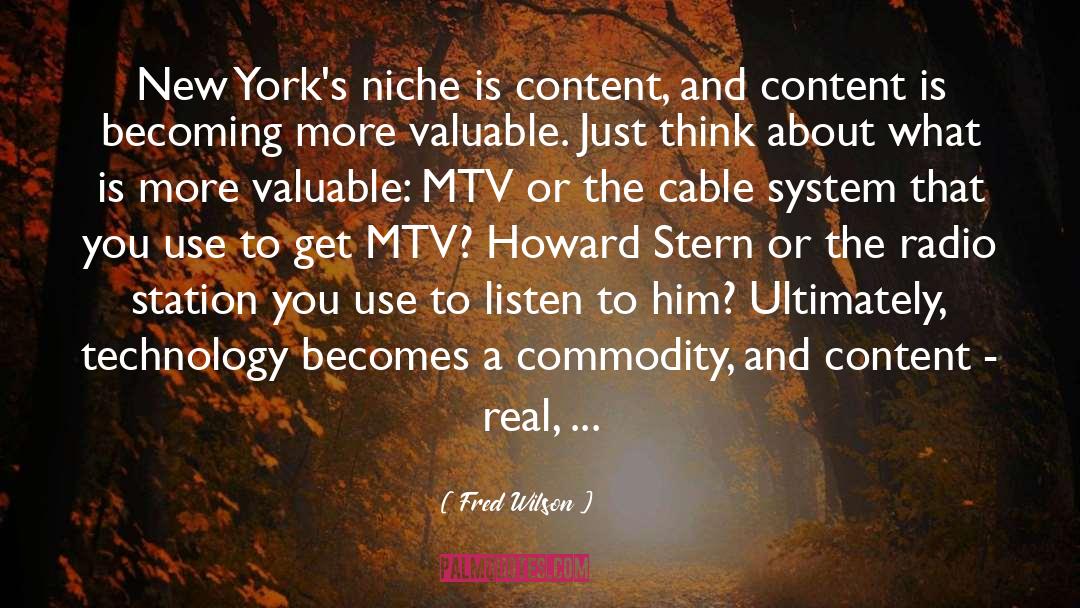 Fred Wilson Quotes: New York's niche is content,