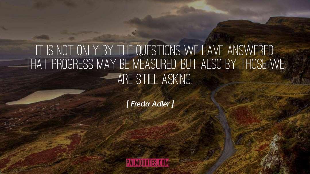 Freda Adler Quotes: It is not only by