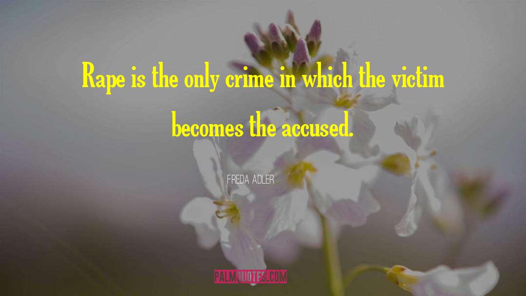 Freda Adler Quotes: Rape is the only crime