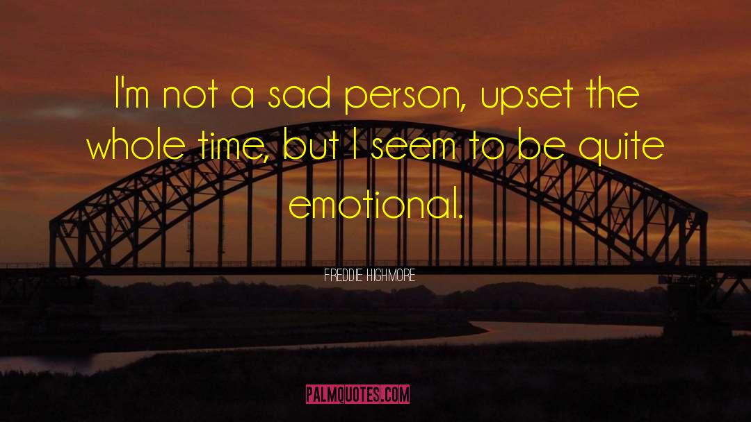 Freddie Highmore Quotes: I'm not a sad person,