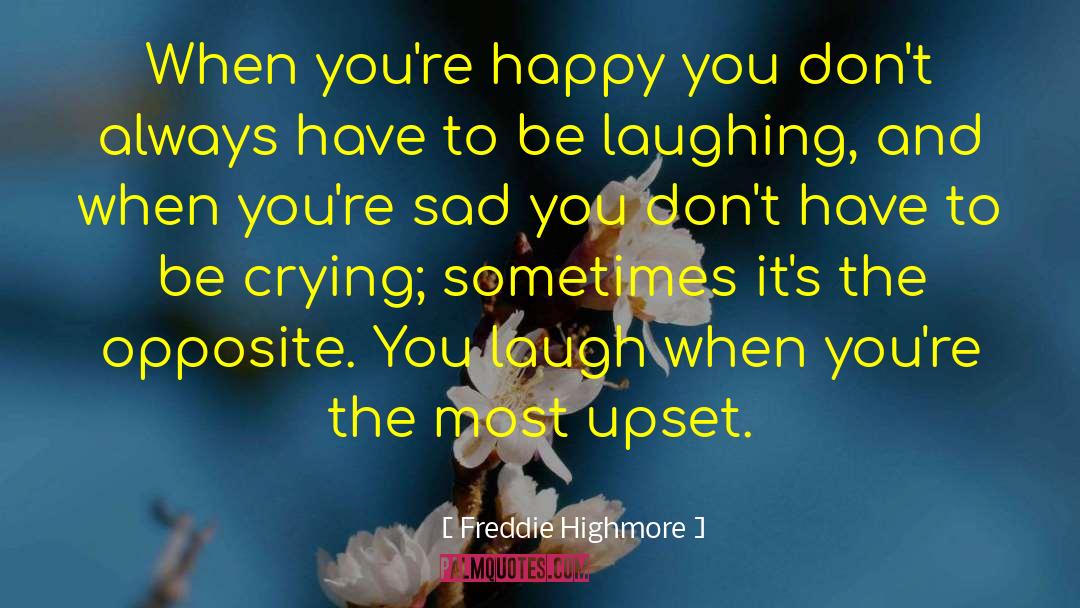 Freddie Highmore Quotes: When you're happy you don't