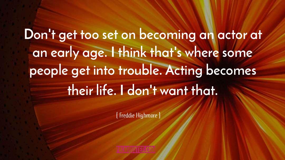Freddie Highmore Quotes: Don't get too set on