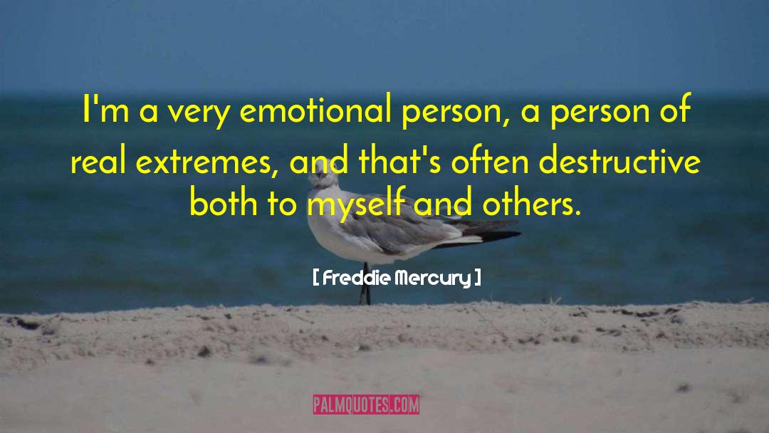 Freddie Mercury Quotes: I'm a very emotional person,