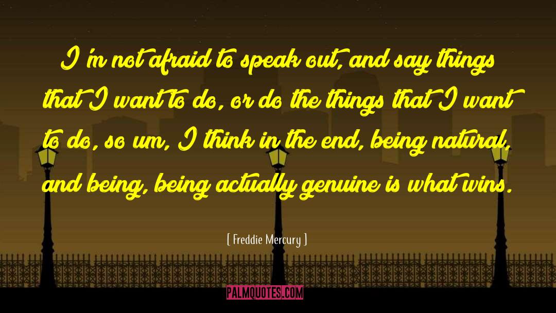 Freddie Mercury Quotes: I'm not afraid to speak
