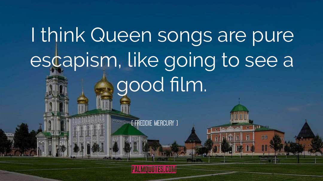 Freddie Mercury Quotes: I think Queen songs are