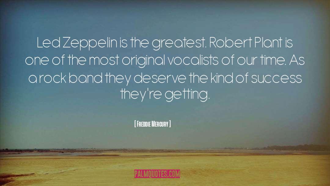 Freddie Mercury Quotes: Led Zeppelin is the greatest.